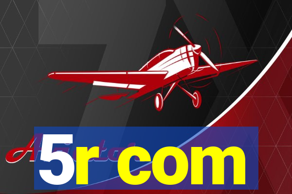 5r com